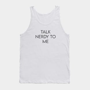 Talk nerdy to me Tank Top